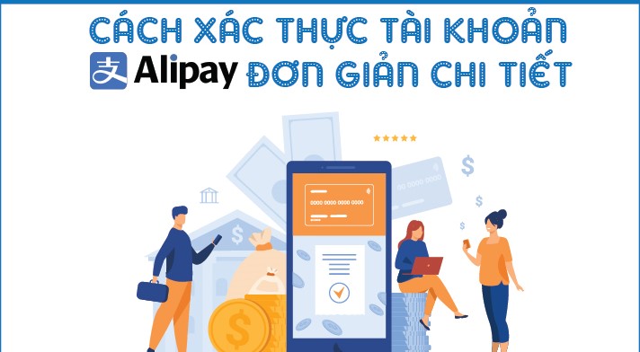 Cách xác thực tài khoản Alipay đơn giản nhất