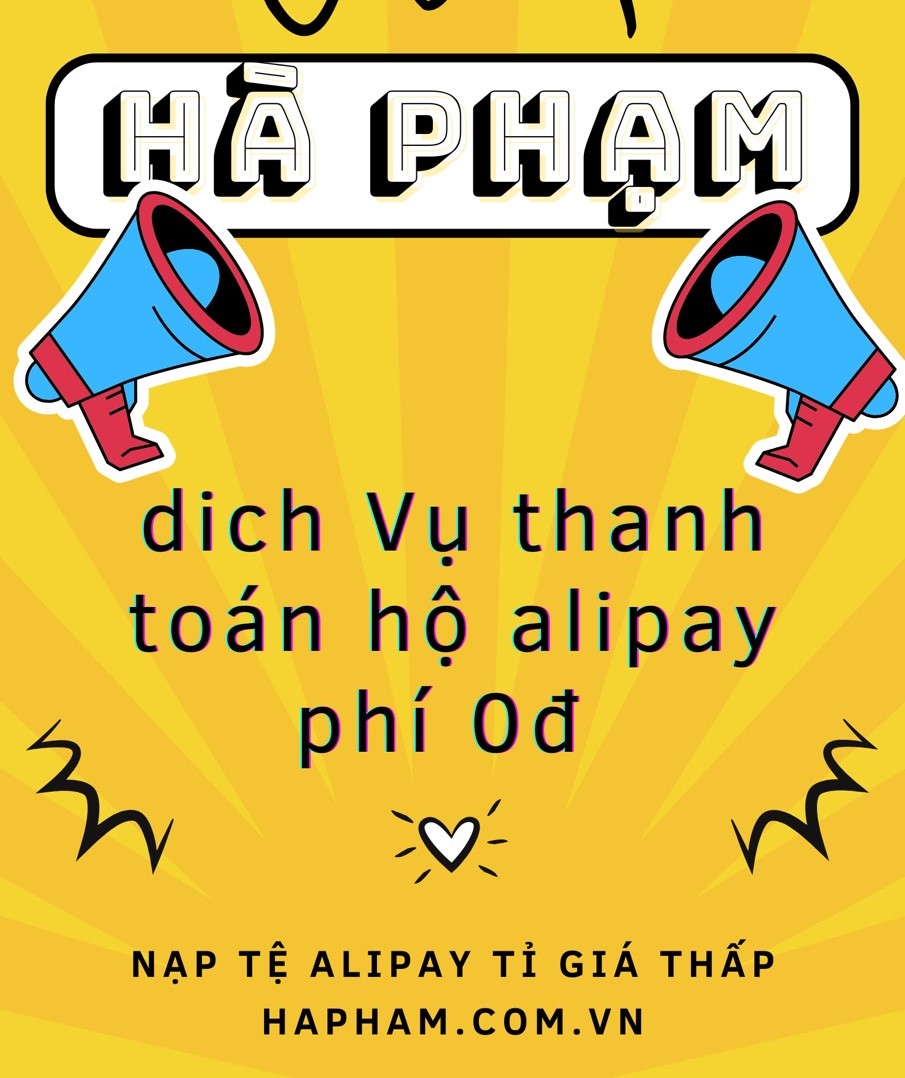 Dịch vụ thanh toán hộ Alipay phí 0đ